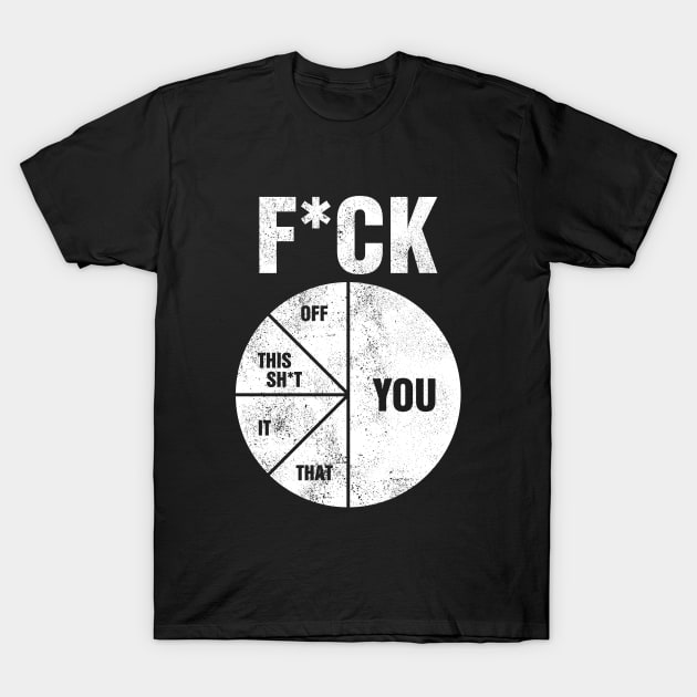 Fuck Off, Fuck It, Fuck This Shit, Fuck That, Fuck You I Circle Design T-Shirt by az_Designs